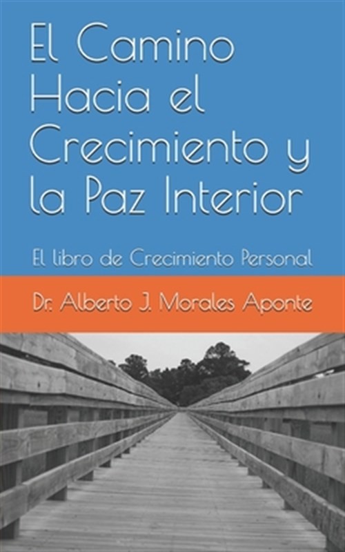 El Camino Hacia el Crecimiento y la Paz Interior: El libro de Crecimiento Per...