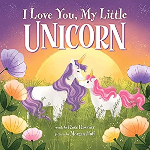 I Love You, My Little Unicorn Picture Book Rose RossnerFree US Delivery | ISBN:1728257778