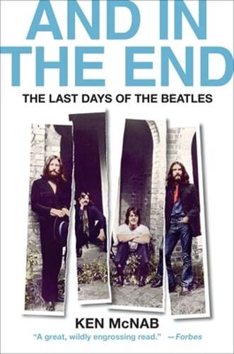 And in the End: The Last Days of the Beatles by Ken McNab: Used