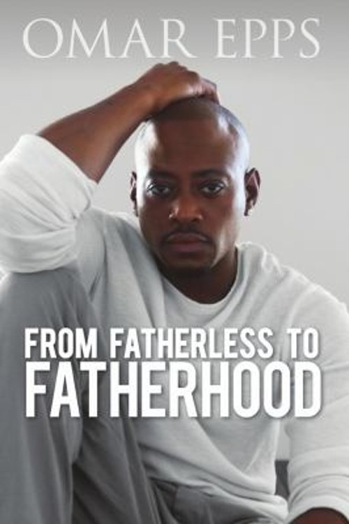From Fatherless to Fatherhood Paperback Omar Epps