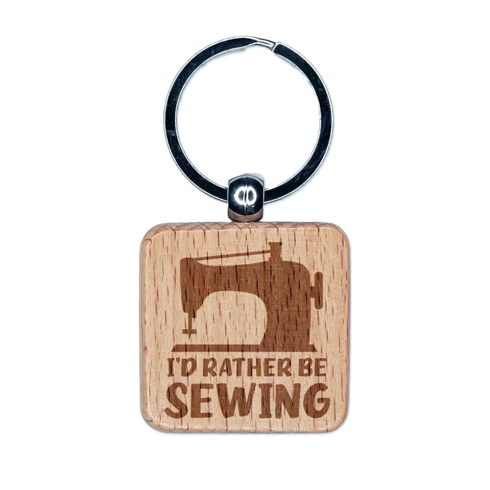 I'd Rather Be Sewing Engraved Wood Square Keychain Tag Charm