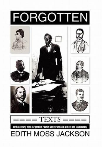 Forgotten Texts : 19th Century Afro-argentine Poetic Constructions of Self an...