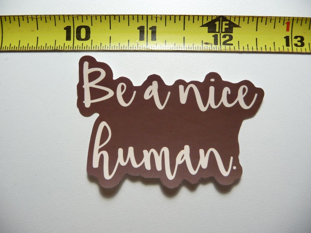 Be a Nice Human Motivational Decal Sticker for Kindness Positivity