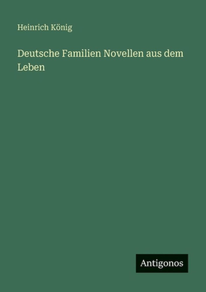 Deutsche Familien Novellen aus dem Leben by Heinrich K?nig (German) Paperback Bo