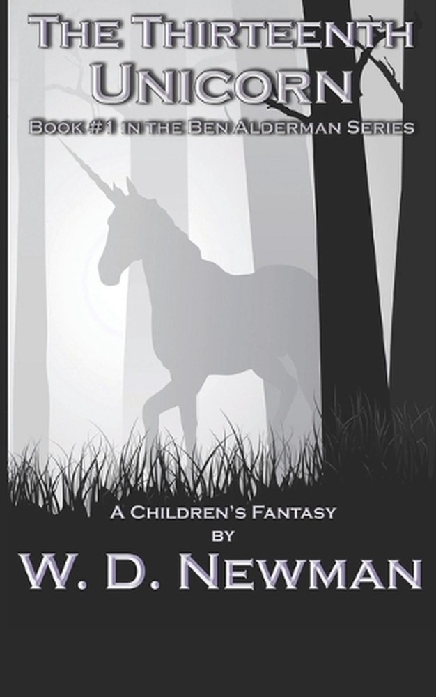 The Thirteenth Unicorn: Ben Alderman Series Book 1 by W.D. Newman – English Fantasy