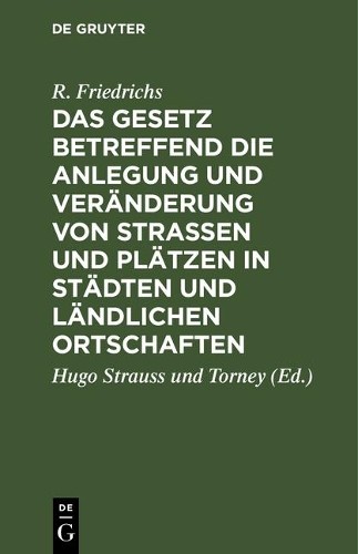 R Friedrichs Das Gesetz Betreffend Die Anlegung Und Veränderung Von S (Hardback)