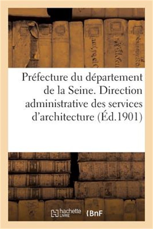 Pr�fecture Du D�partement de la Seine. Direction Administrative Des Services d'A
