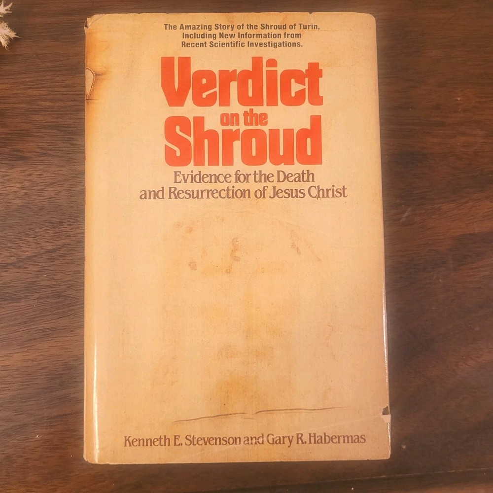 Verdict On Tbe Shroud - Evidence On The Death And Resurrection Of Jesus Christ