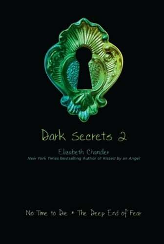 Dark Secrets 2: No Time to Die; The Deep End of Fear by Elizabeth Chandler: Used