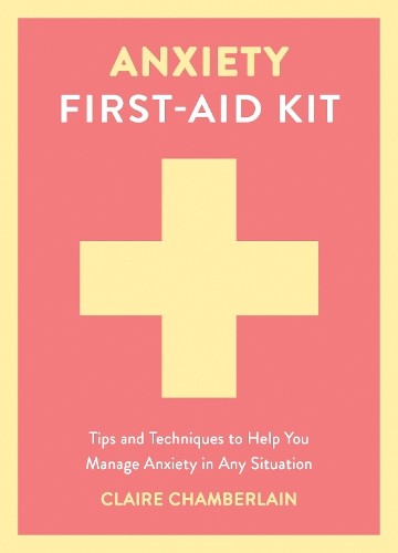 Claire Chamberlain Anxiety First-Aid Kit (Hardback)Another great item from Rarewaves USA | Free delivery!