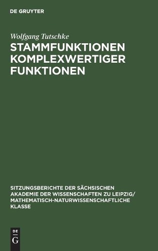 Wolfgang Tutschke Stammfunktionen Komplexwertiger Funktionen (Hardback)