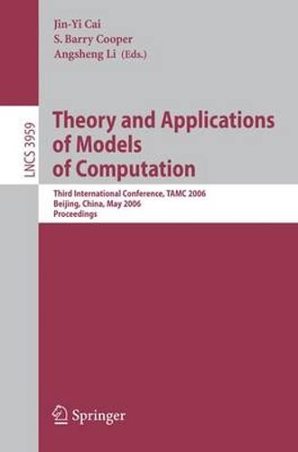 Theory and Applications of Models of Computation: Third International Conference
