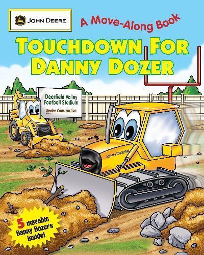 Touchdown for Danny Dozer: (JOHN DEERE A Move-Along Book) (John Deere Move-along