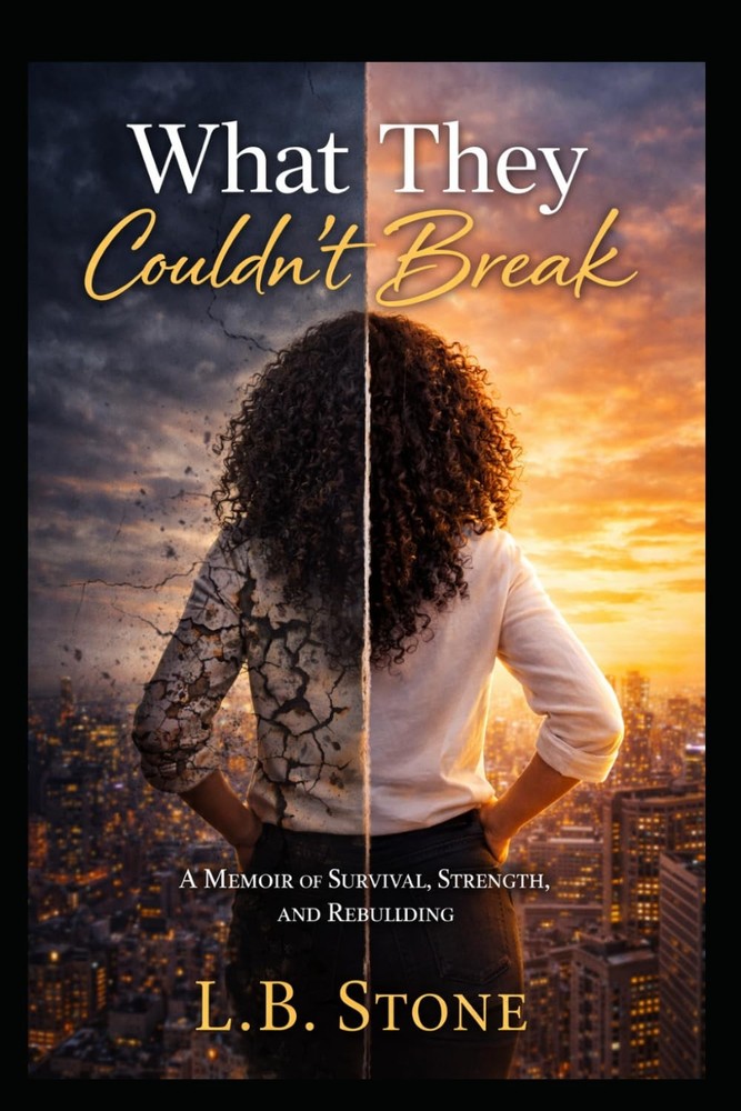What They Couldn't Break: A Memoir of Survival, Strength, and Rebuilding