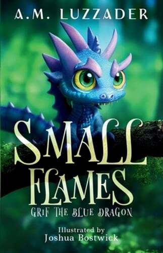 Small Flames: Grif the Blue Dragon by A M Luzzader: New