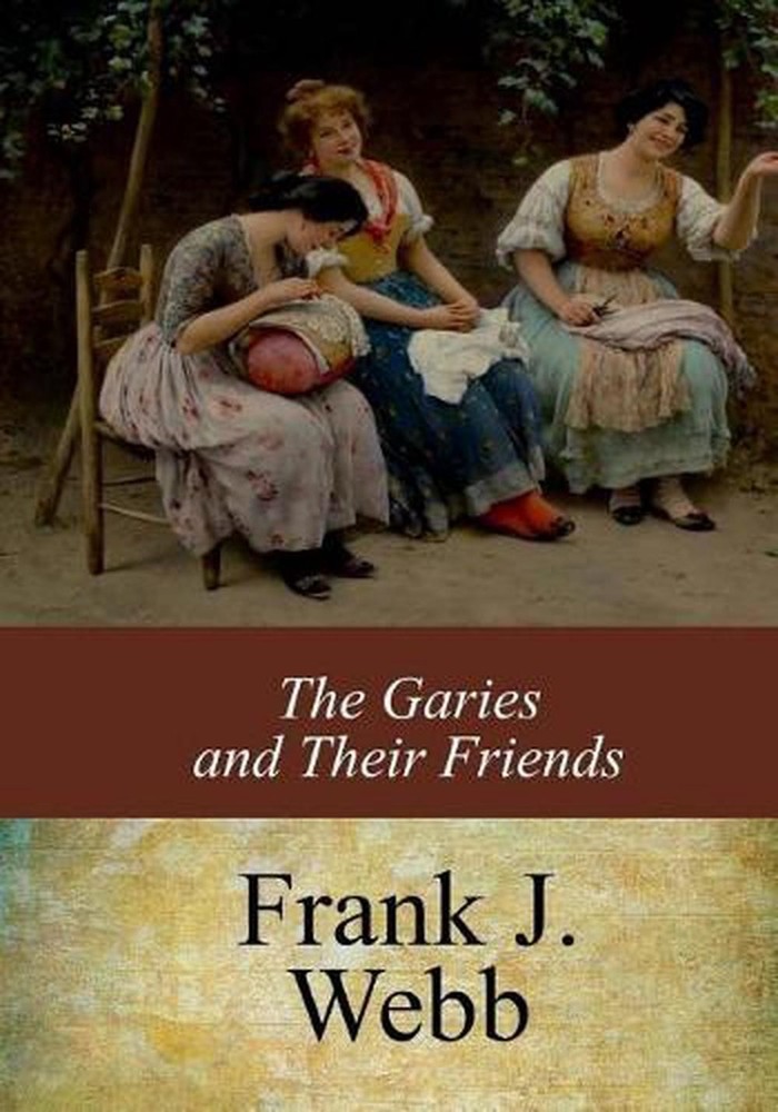 The Garies and Their Friends by Frank J. Webb (English) Paperback Book