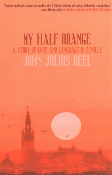 My Half Orange : A Story of Love and Language in Seville, Paperback by Reel, ...