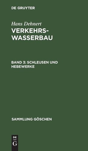 Hans Dehnert Schleusen und Hebewerke (Hardback) Sammlung Göschen