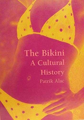 The Bikini: A Cultural History - Hardcover, by Alac Patrick - Very Good