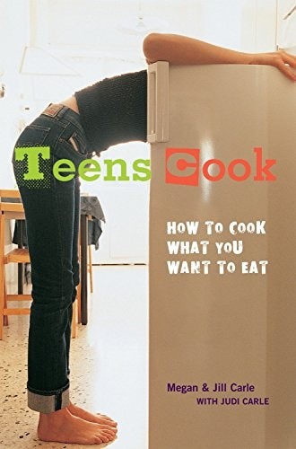 Teens Cook: How to Cook What You Want to Eat [A Cookbook] by Carle, Judi,Carle,