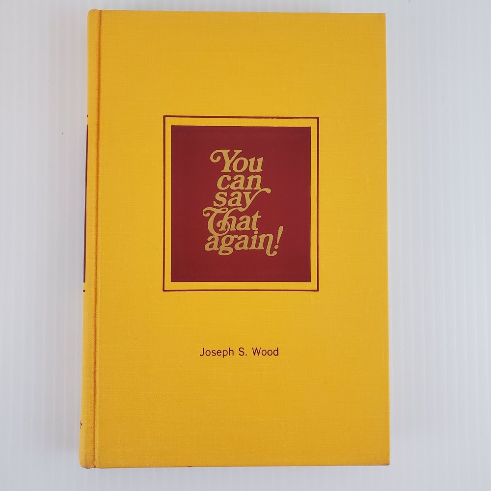 You Can Say That Again by Joseph S Wood 1969 Hardcover
