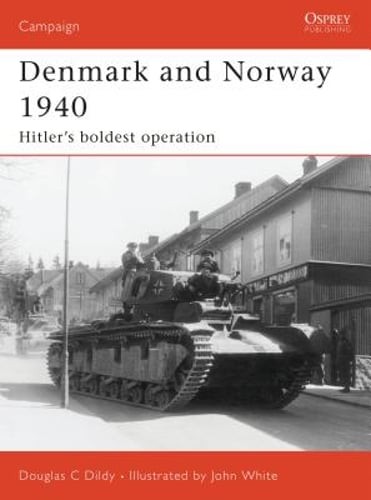 Denmark and Norway 1940: Hitler's Boldest Operation by Douglas C Dildy: Used