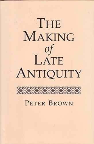 The Making of Late Antiquity - Hardcover, by Peter Brown - Very Good