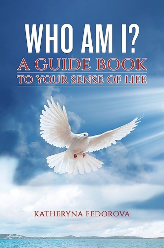 Who Am I?: A Guide Book to Your Sense of Life by Katheryna Fedorova Paperback Bo