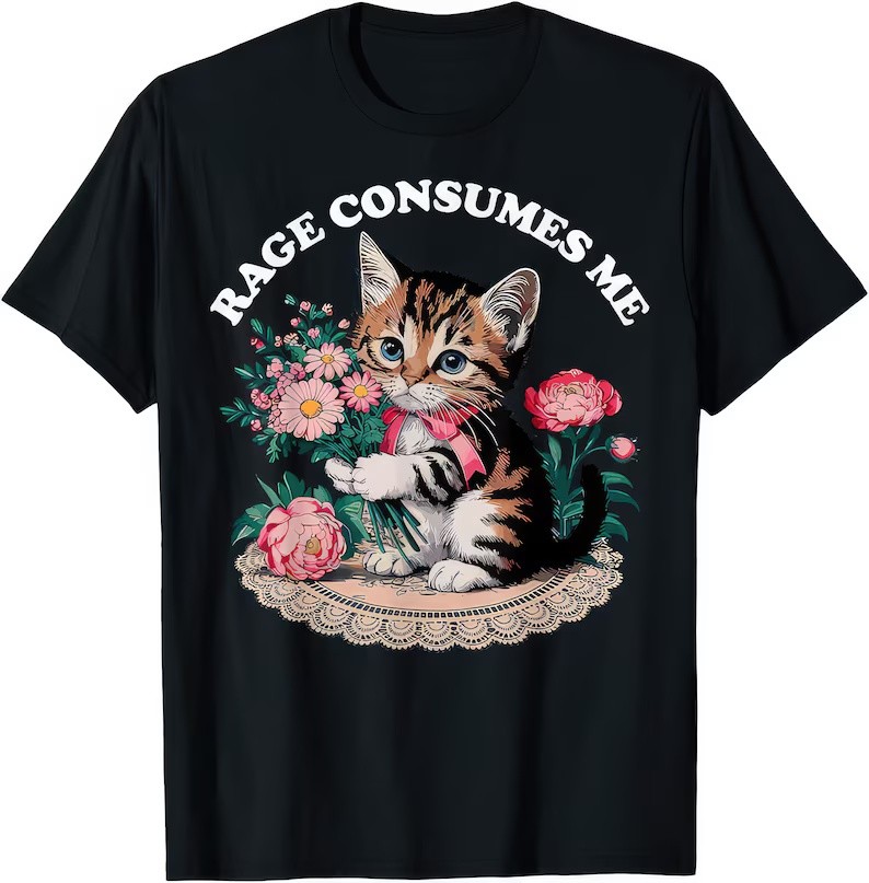 Rage Consumes Me Funny Cute Cat Humour Cat Lover Flowers T Shirt