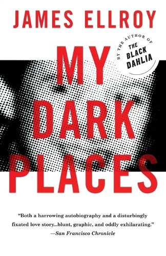 My Dark Places: An L.A. Crime Memoir, Ellroy, James