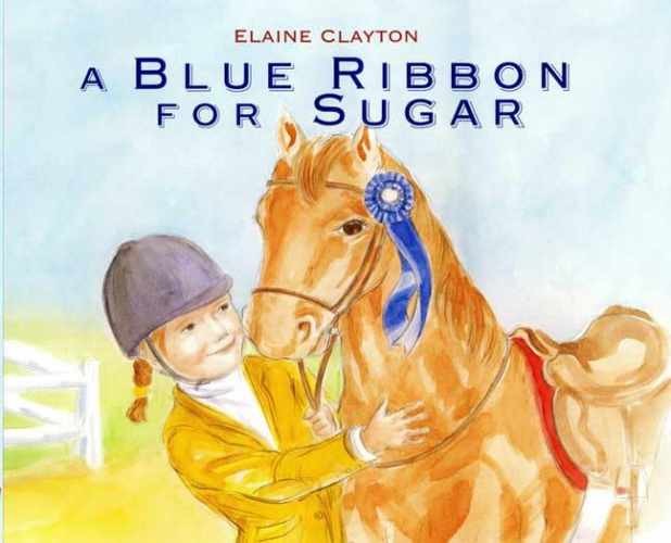 A Blue Ribbon for Sugar - Hardcover, by Clayton Elaine - Very Good