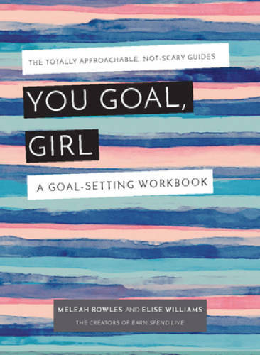 You Goal, Girl: A Goal-Setting Workbook - Paperback By Earn Spend Live - GOOD