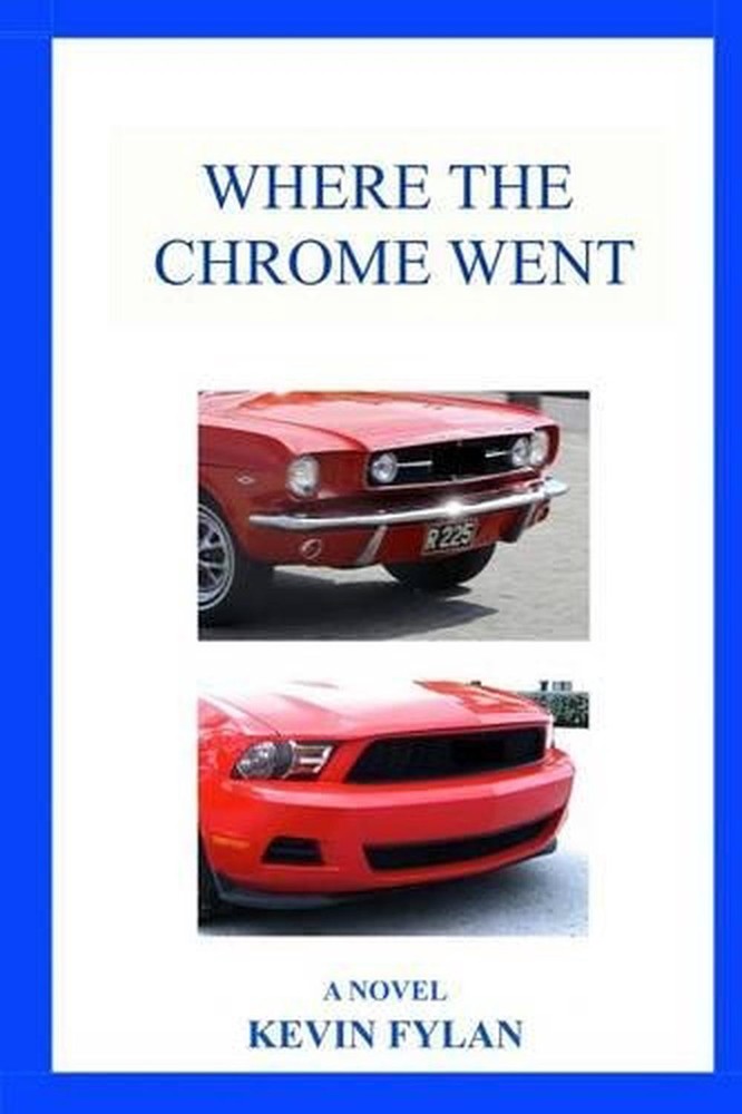 Where The Chrome Went: A Novel by Kevin Fylan (English) Paperback Book