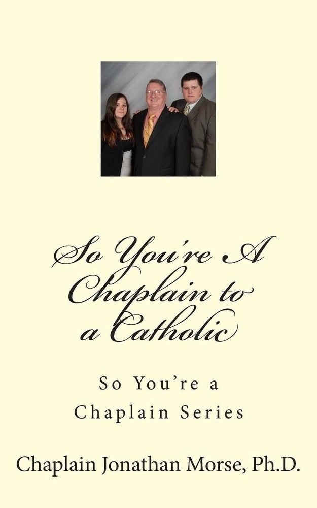 So You're A Chaplain to a Catholic by Jonathan K. Morse Ph D. (English) Paperbac