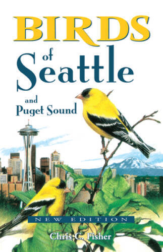 Birds of Seattle and Puget Sound by Chris Fisher - Paperback in Very Good Condition