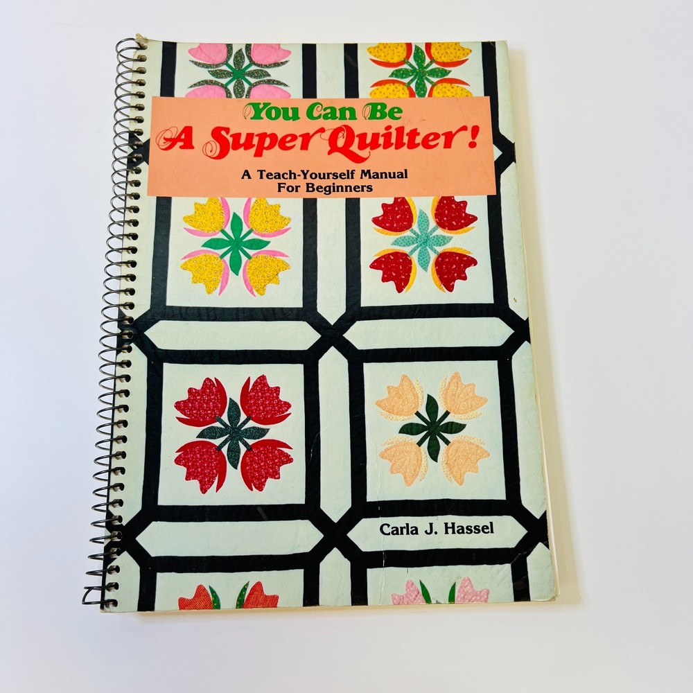 You Can Be a Super Quilter A Teach-Yourself Manual for Beginners