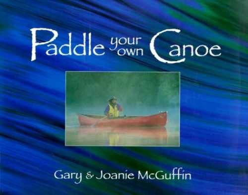 Paddle Your Own Canoe: An - Hardcover, by McGuffin Gary; McGuffin - Acceptable