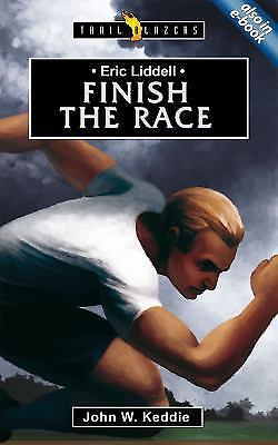 Eric Liddell: Finish the Race by Keddie John W. Keddie, Johnby Keddie John W. Keddie, John | PB | Good
