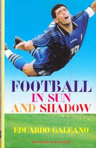 Football in Sun and Shadow - Hardcover, by EDUARDO GALEANO - Very Good