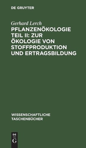 Gerhard Lerch Pflanzenökologie Teil II: Zur Ökologie Von Stoffprodukt (Hardback)