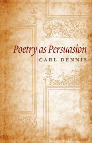 Poetry As Persuasion, Paperback by Dennis, Carl, Like New Used, Free shipping...