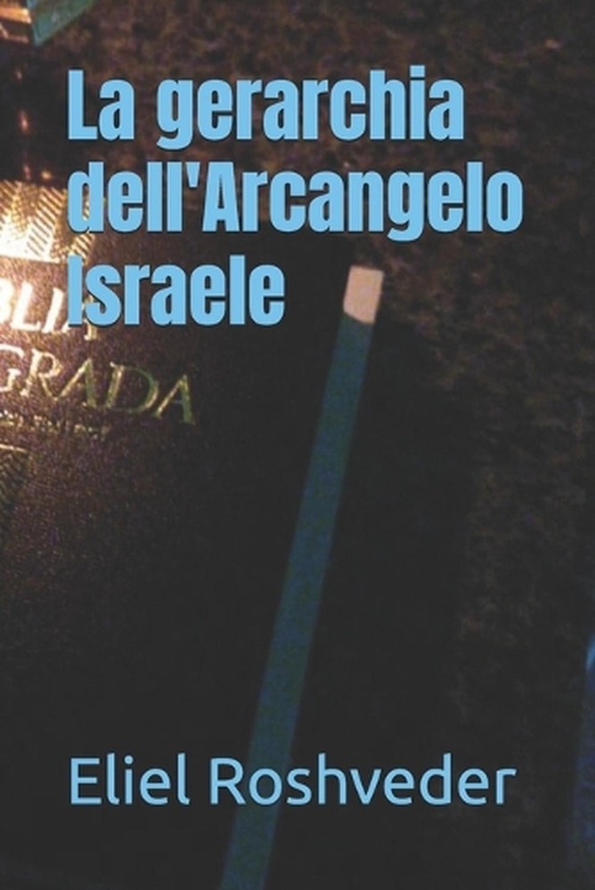La gerarchia dell'Arcangelo Israele by Eliel Roshveder (Italian) Paperback Book