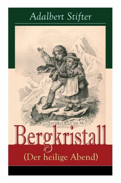 Bergkristall Heiliger Abend Weihnachtsgeschichte von Adalbert Stifter