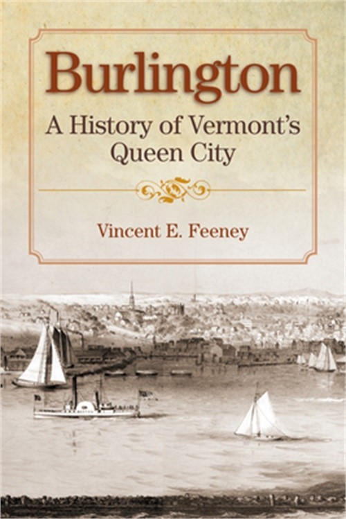 Burlington: A History of Vermont's Queen City (Paperback or Softback)