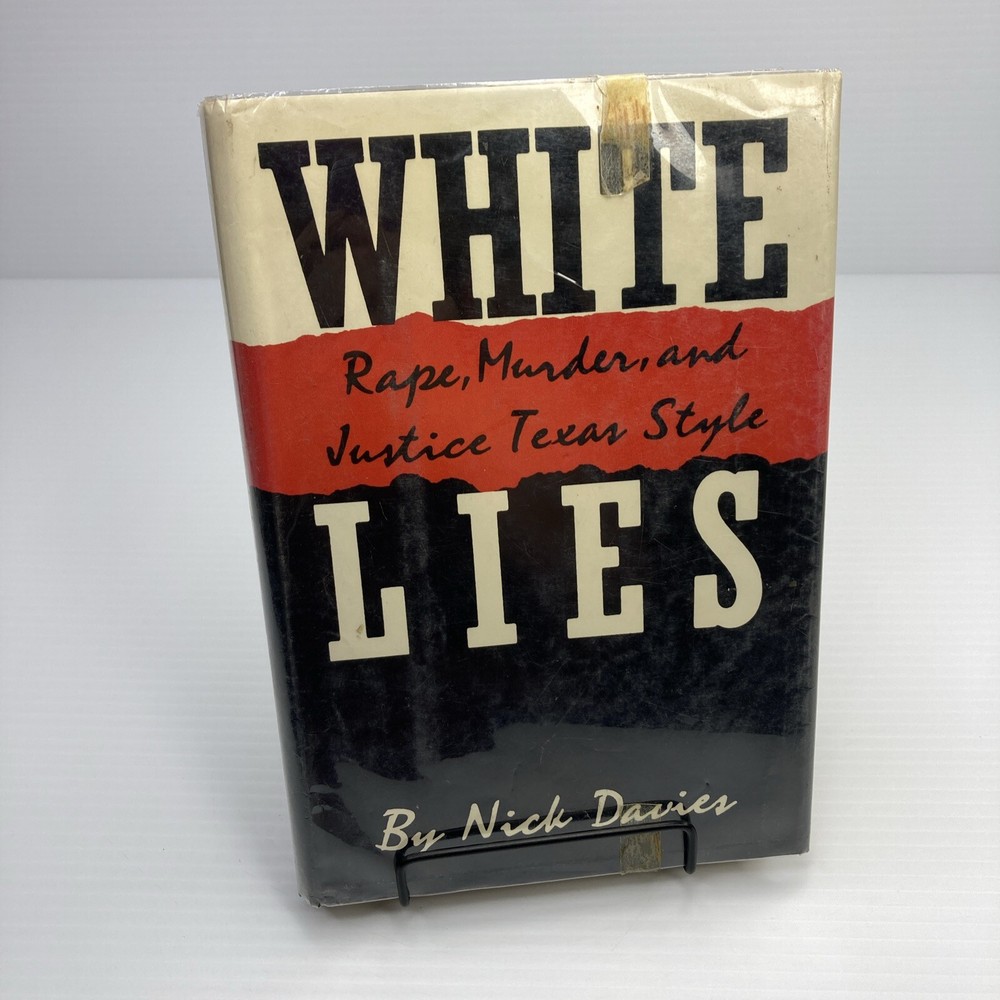 White Lies Rape Murder and Justice Texas Style Nick Davies 1991 Texas True Crime
