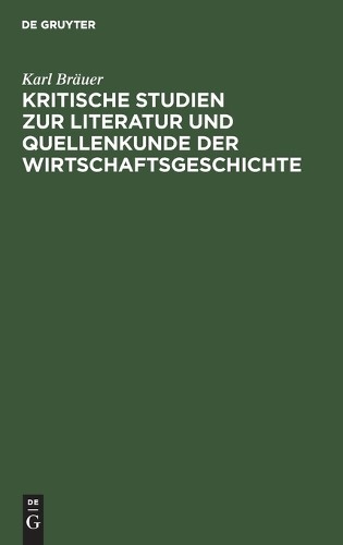 Karl Bräuer Kritische Studien Zur Literatur Und Quellenkunde Der Wirt (Hardback)