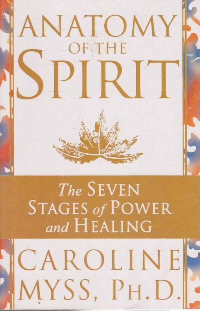 Anatomy of the Spirit: The Seven Stages of Power and Healing - hardcover Car...