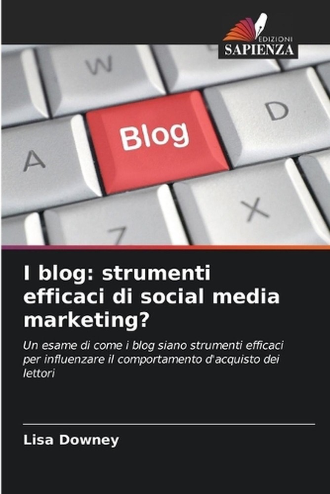 I blog: strumenti efficaci di social media marketing? by Lisa Downey (Italian) P