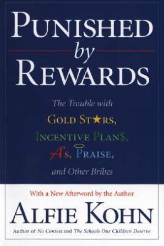 Punished by Rewards: The Trouble with Gold Stars, Incentive Plans, A - VERY GOOD