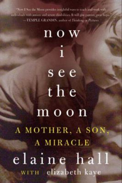 Miracle of Love: A Mother and Son's Journey in Now I See the Moon by Elaine Hardcover